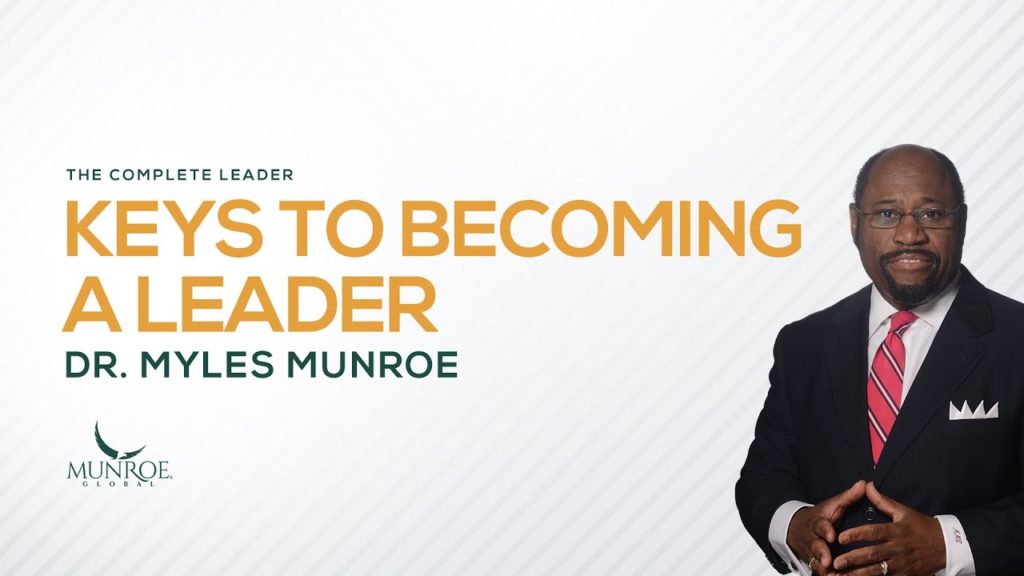 Keys To Becoming A Leader | Dr. Myles Munroe - Thejesusculture