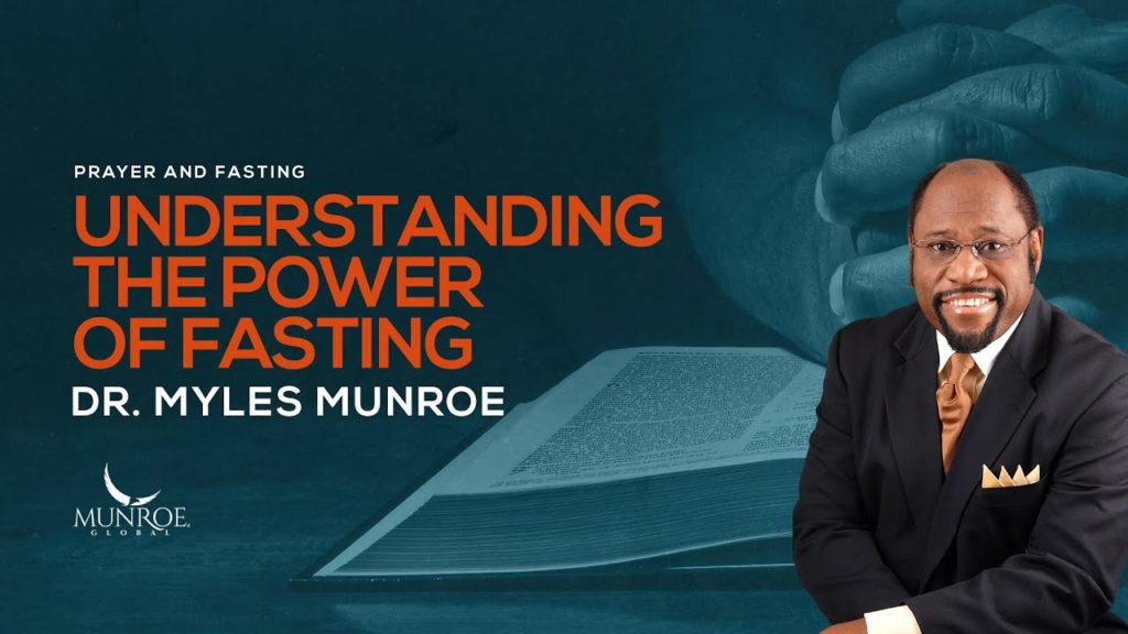 Understanding The Power Of Fasting | Dr. Myles Munroe - thejesusculture