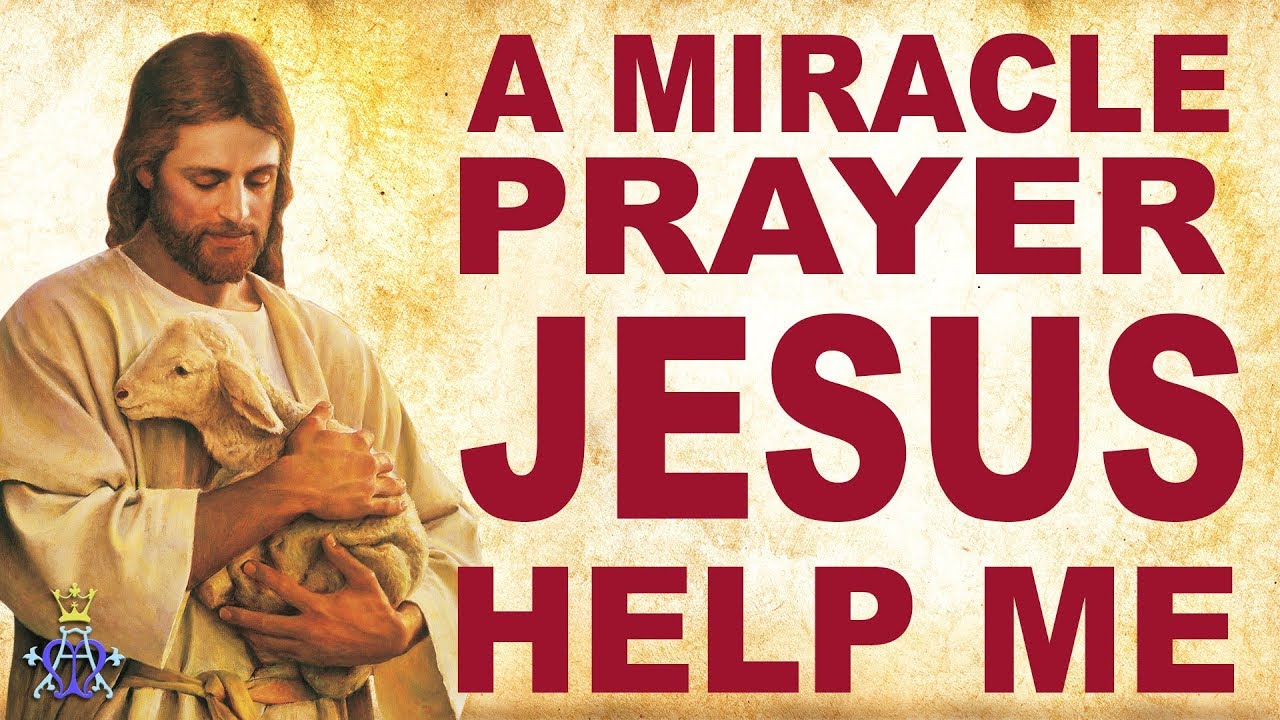 A Miracle Prayer Jesus Help Me Thejesusculture