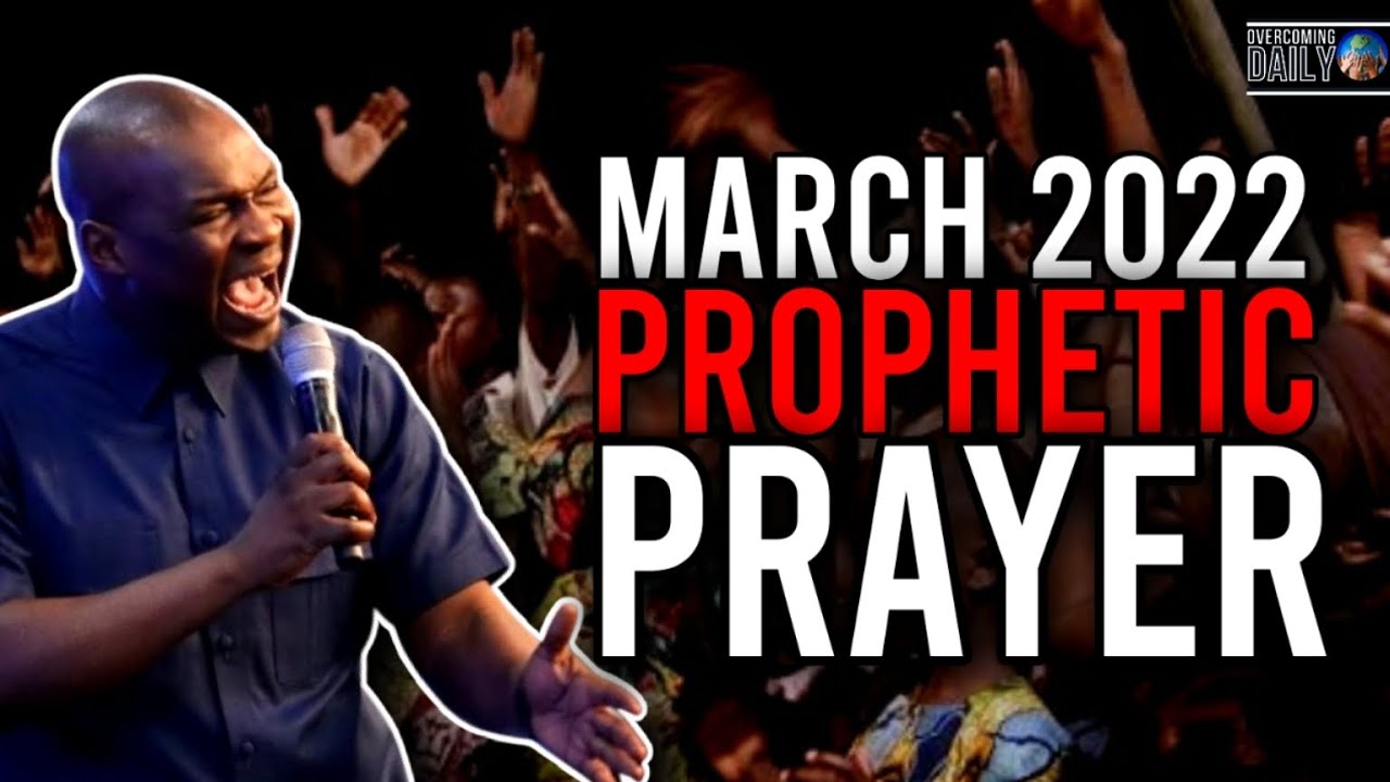 MARCH 2022 PROPHETIC PRAYER | APOSTLE JOSHUA SELMAN - thejesusculture