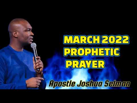 MARCH 2022 PROPHETIC PRAYER || APOSTLE JOSHUA SELMAN || KOINONIA GLOBAL ...
