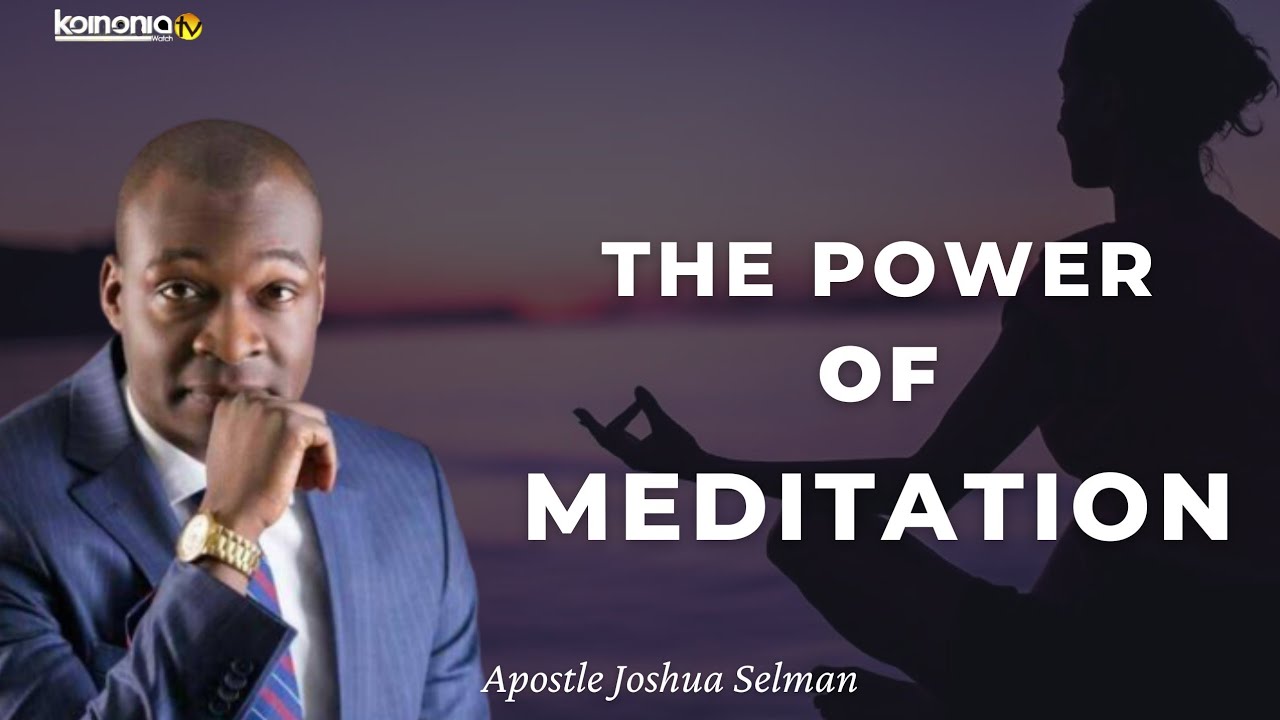 (MUST WATCH) THE ACT OF MEDITATION – Apostle Joshua Selman