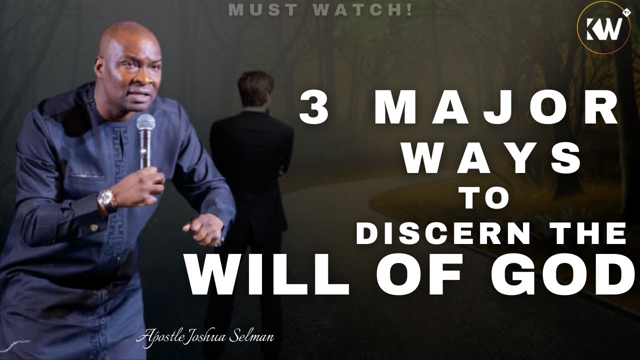 3 MAJOR WAYS TO DISCERN THE WILL OF GOD Apostle Joshua Selman Audio ...