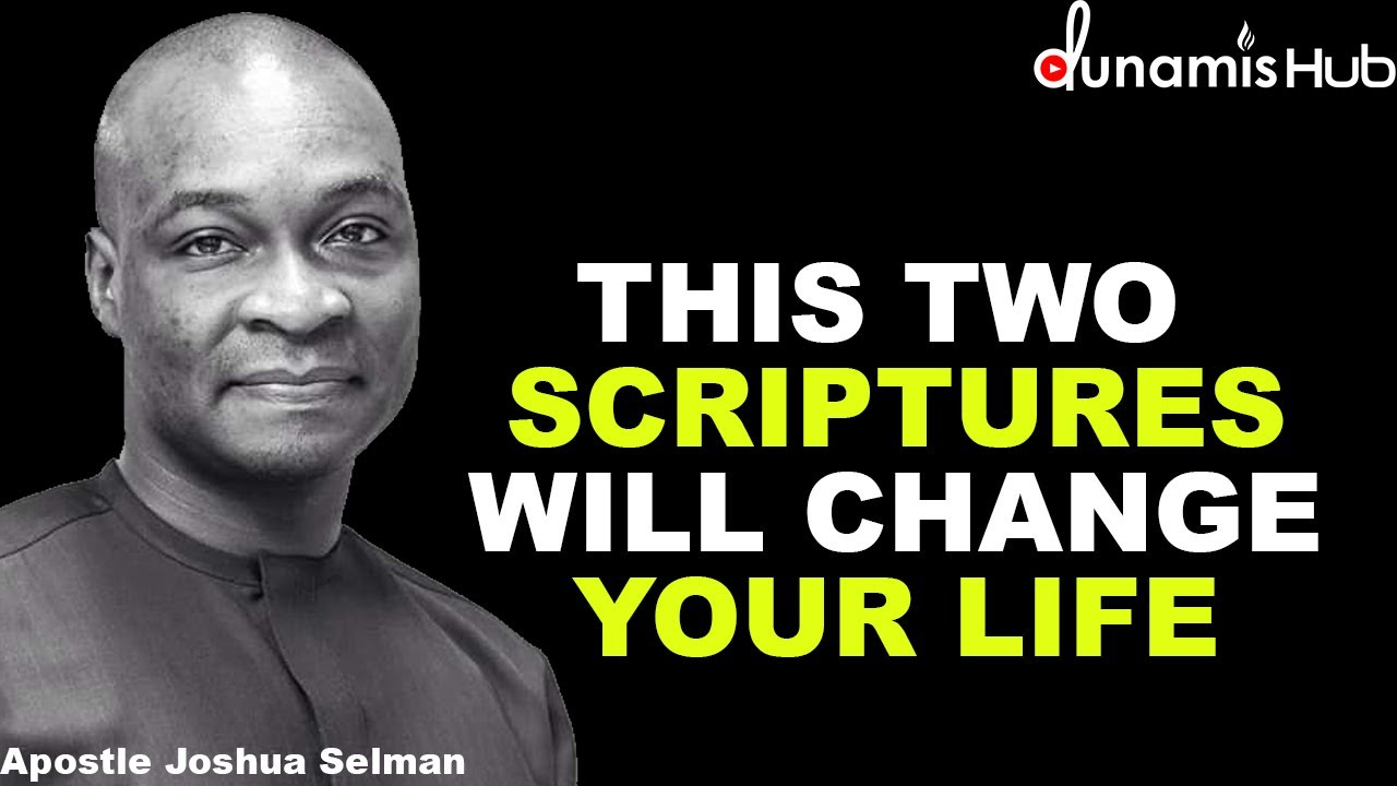 THIS TWO SCRIPTURES WILL CHANGE YOUR LIFE | APOSTLE JOSHUA SELMAN ...