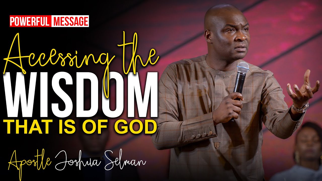 [EXPLAINED] HOW TO ACCESS THE SPIRIT OF WISDOM - Apostle Joshua Selman ...