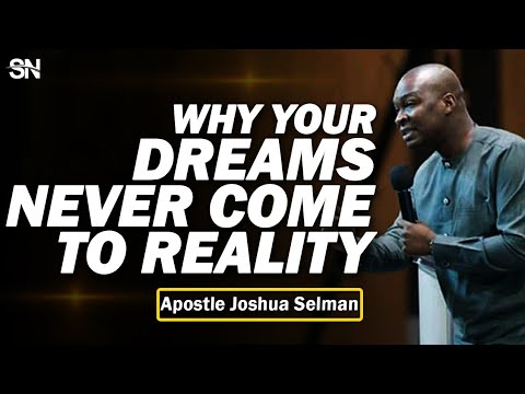 WHY YOUR DREAMS NEVER COME TO PASS | APOSTLE JOSHUA SELMAN 2020