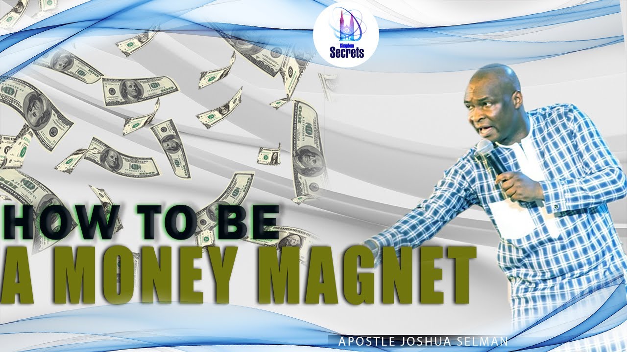 How To Be A Money Magnet  | Apostle Joshua Selman