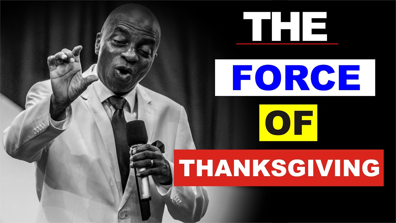 The Force of Thanksgiving by Bishop David Oyedepo