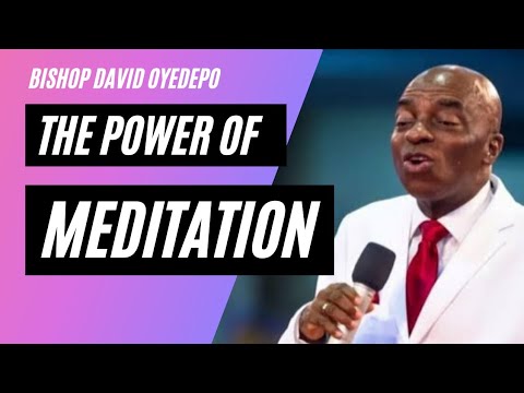 The Power of Meditation – Bishop David Oyedepo